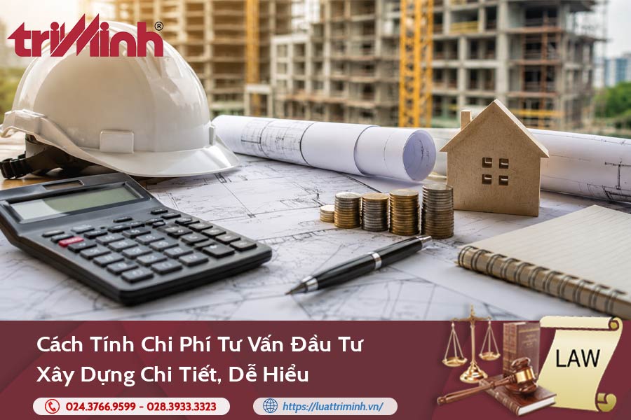 Cách tính chi phí tư vấn đầu tư xây dựng缩略图 Cách tính chi phí tư vấn đầu tư xây dựng缩略图