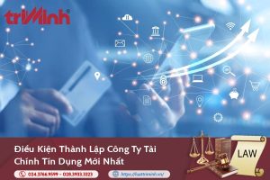 Điều kiện thành lập công ty tài chính tín dụng mới nhất缩略图