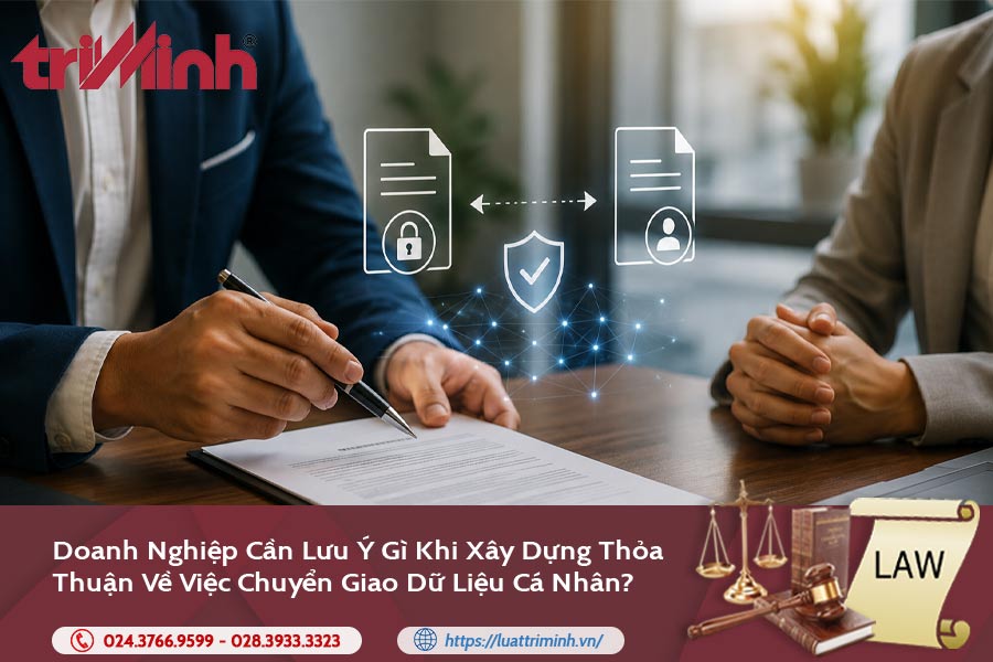 Doanh nghiệp cần lưu ý gì khi xây dựng Thỏa thuận về việc chuyển giao dữ liệu cá nhân?缩略图