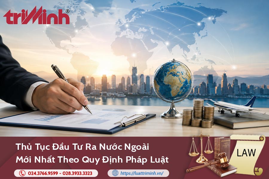 Thủ tục đầu tư ra nước ngoài mới nhất theo quy định pháp luật缩略图