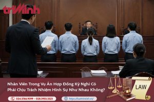 Nhân viên trong vụ án hợp đồng kỳ nghỉ có phải chịu trách nhiệm hình sự như nhau không?缩略图